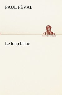 bokomslag Le loup blanc