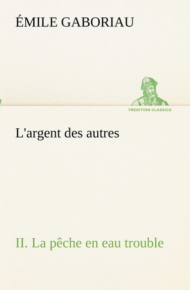 bokomslag L'argent des autres II. La pêche en eau trouble