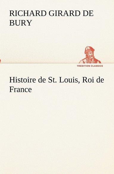 bokomslag Histoire de St. Louis, Roi de France