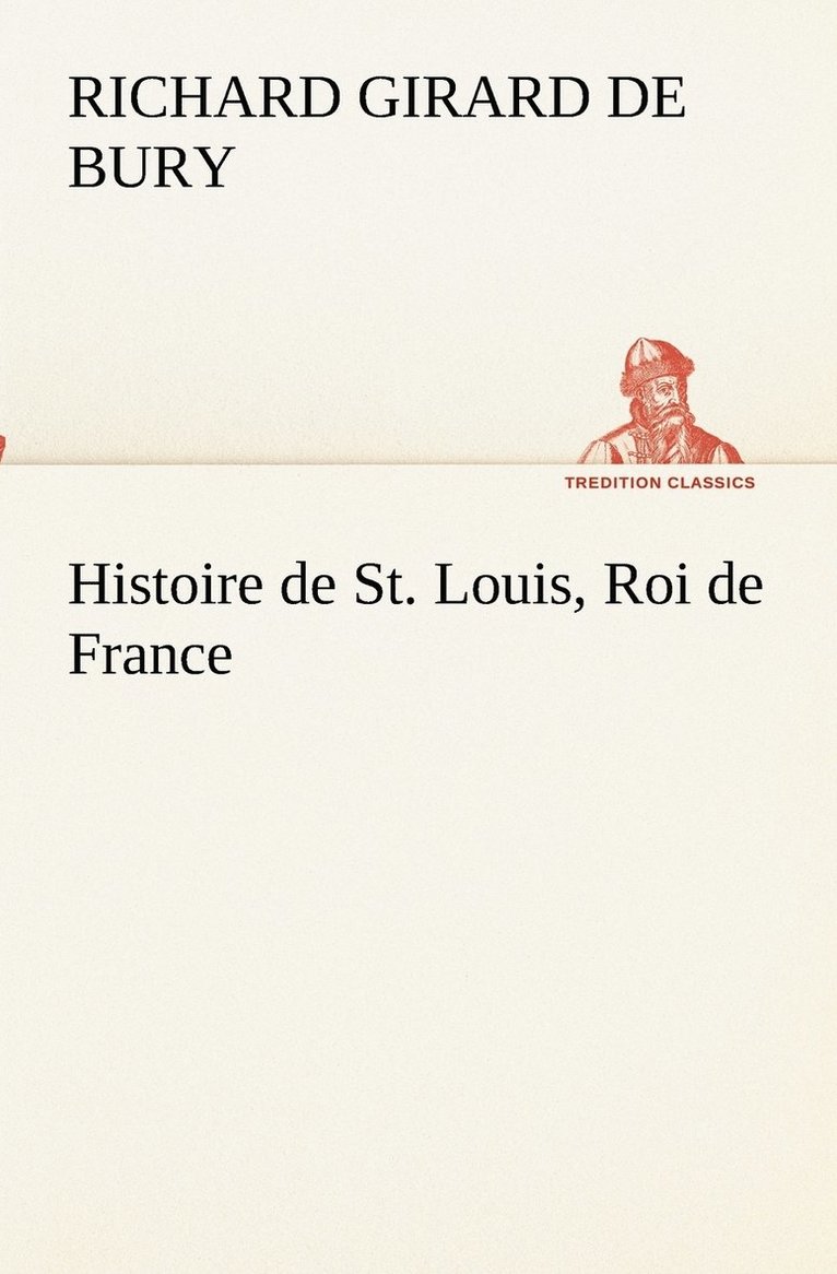 Histoire de St. Louis, Roi de France 1