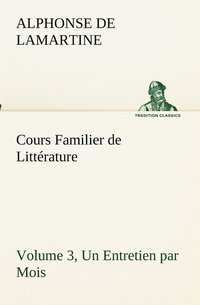 bokomslag Cours Familier de Littérature (Volume 3) Un Entretien par Mois