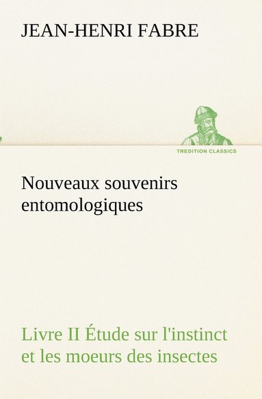 bokomslag Nouveaux souvenirs entomologiques - Livre II Étude sur l'instinct et les moeurs des insectes