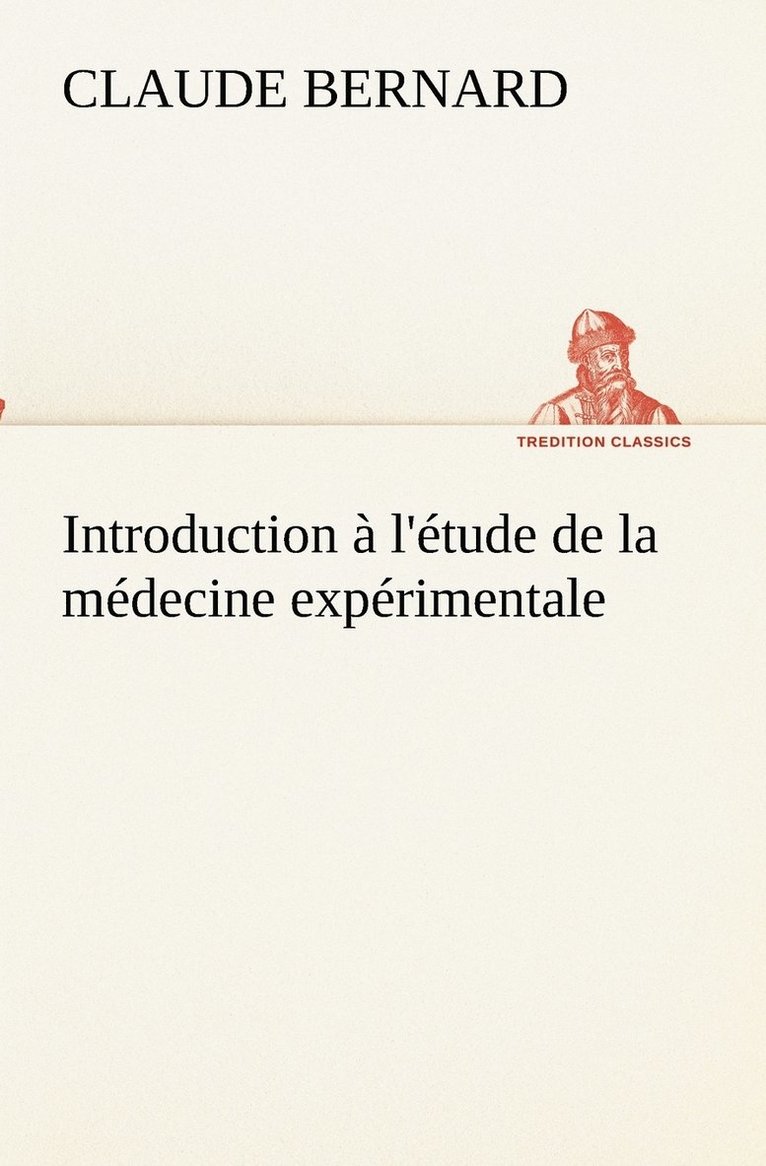 Introduction a l'etude de la medecine experimentale 1