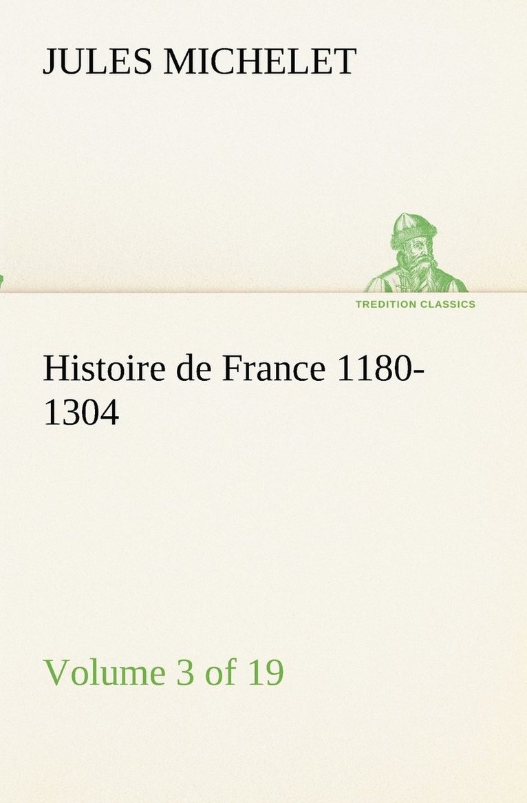 Histoire de France 1180-1304 (Volume 3 of 19)