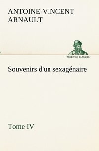 bokomslag Souvenirs d'un sexagnaire, Tome IV