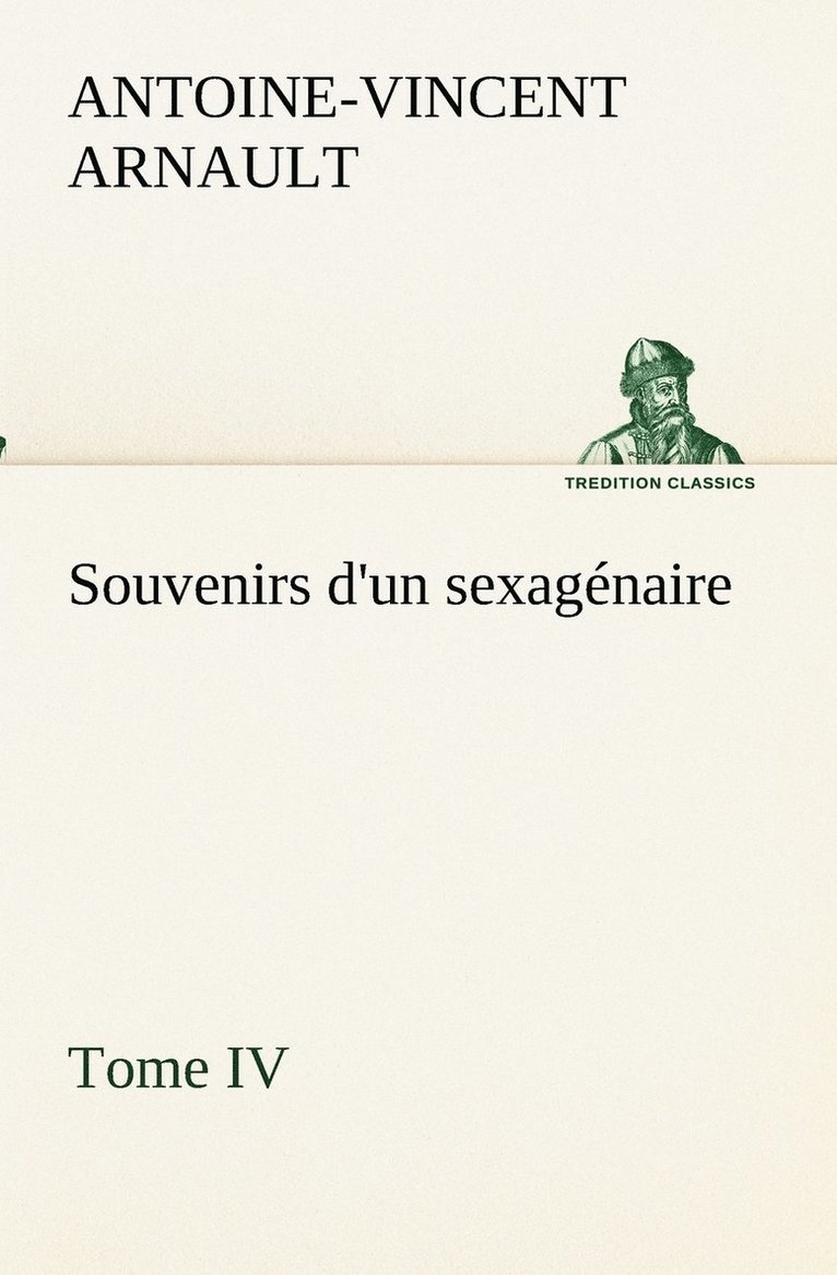 Souvenirs d'un sexagnaire, Tome IV 1