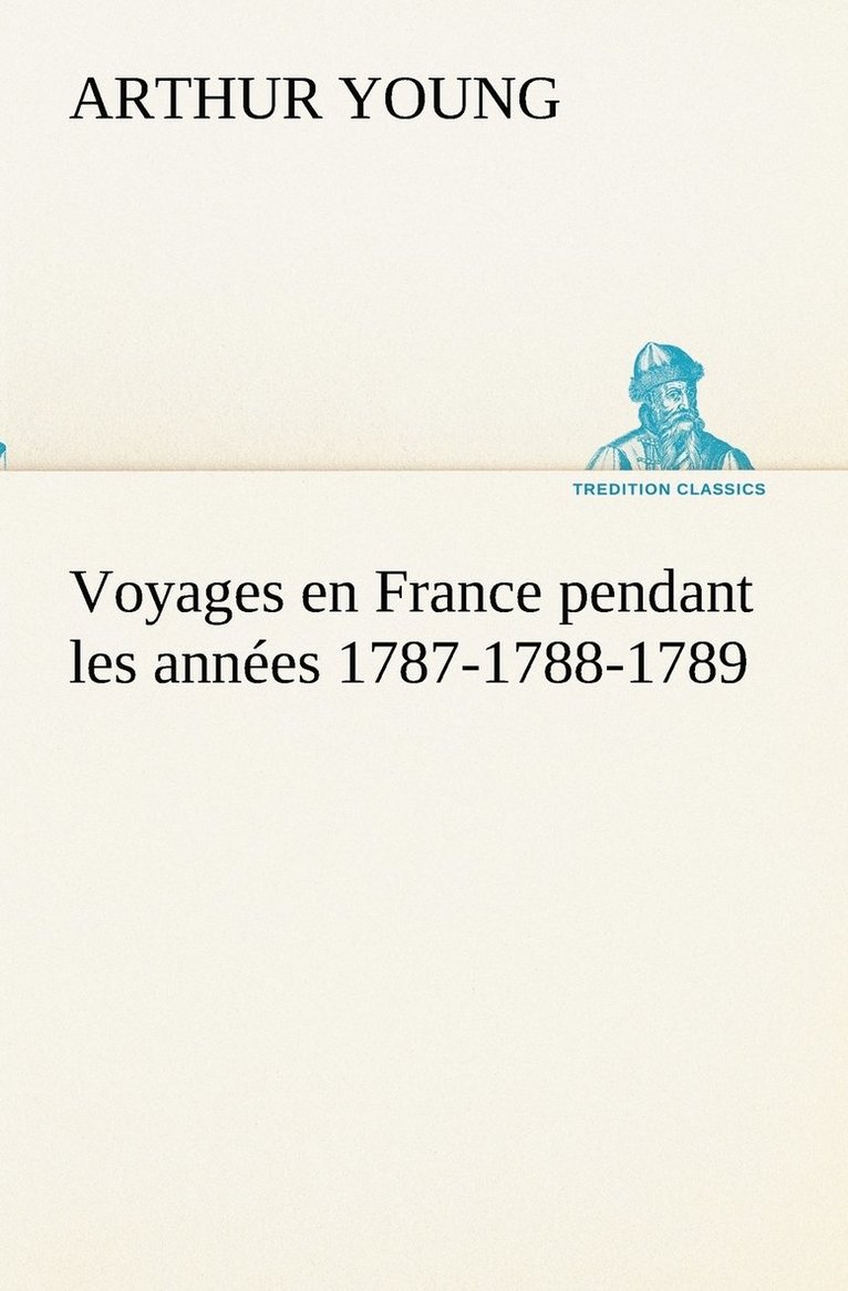 Voyages en France pendant les années 1787-1788-1789 1