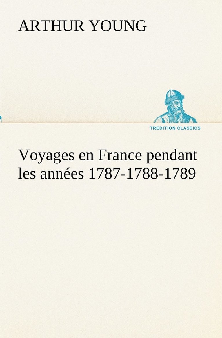 Voyages en France pendant les annes 1787-1788-1789 1