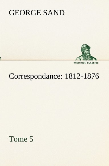 bokomslag Correspondance, 1812-1876 - Tome 5