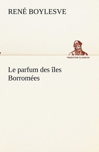 bokomslag Le parfum des les Borromes