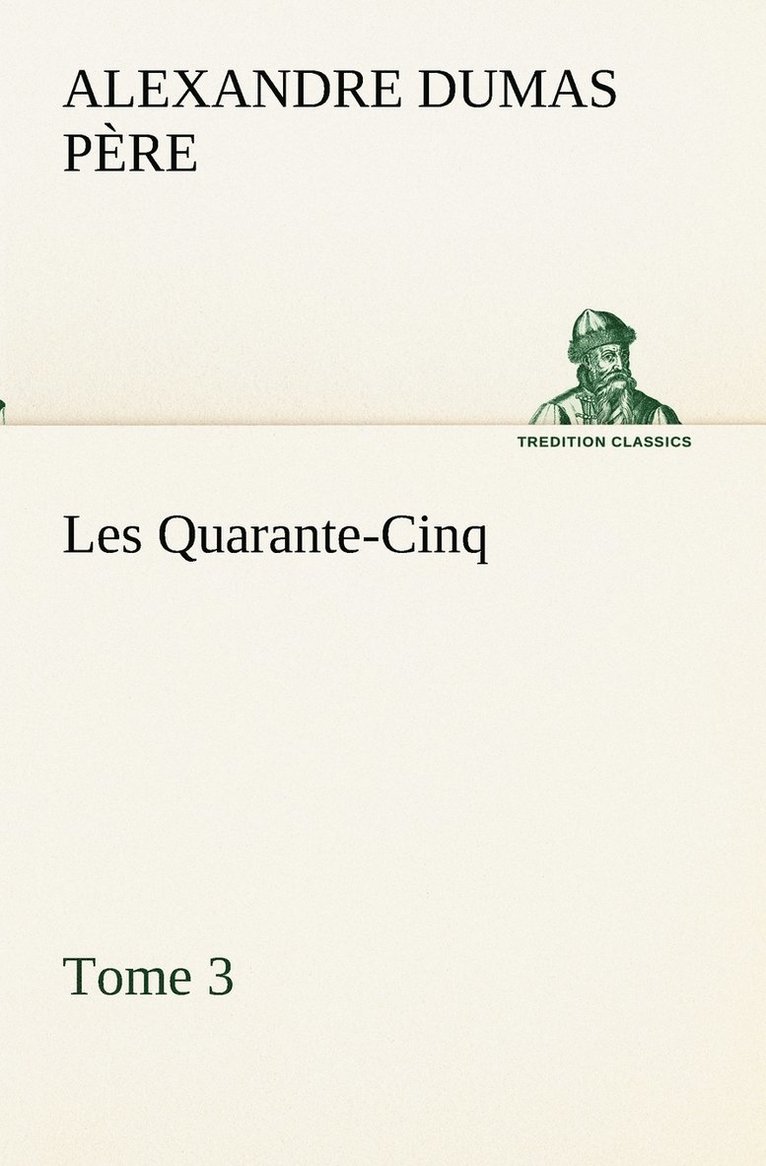 Les Quarante-Cinq - Tome 3