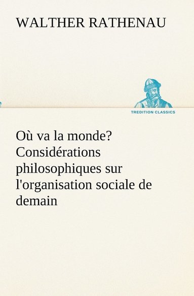 bokomslag O va la monde? Considrations philosophiques sur l'organisation sociale de demain