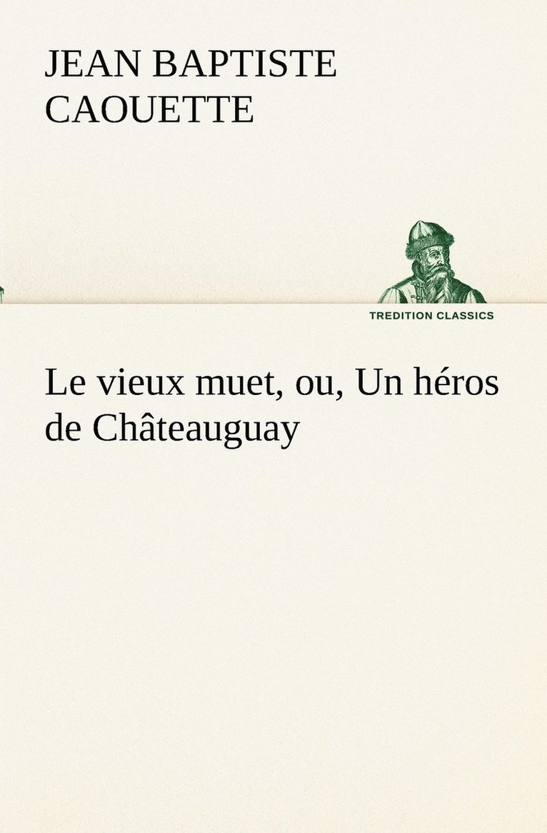 vieux muet, ou, Un héros de Châteauguay