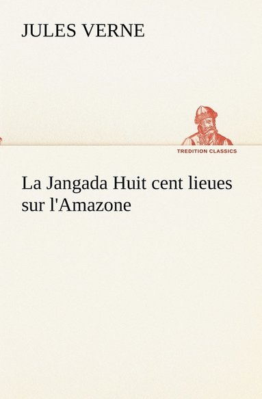 bokomslag La Jangada Huit cent lieues sur l'Amazone