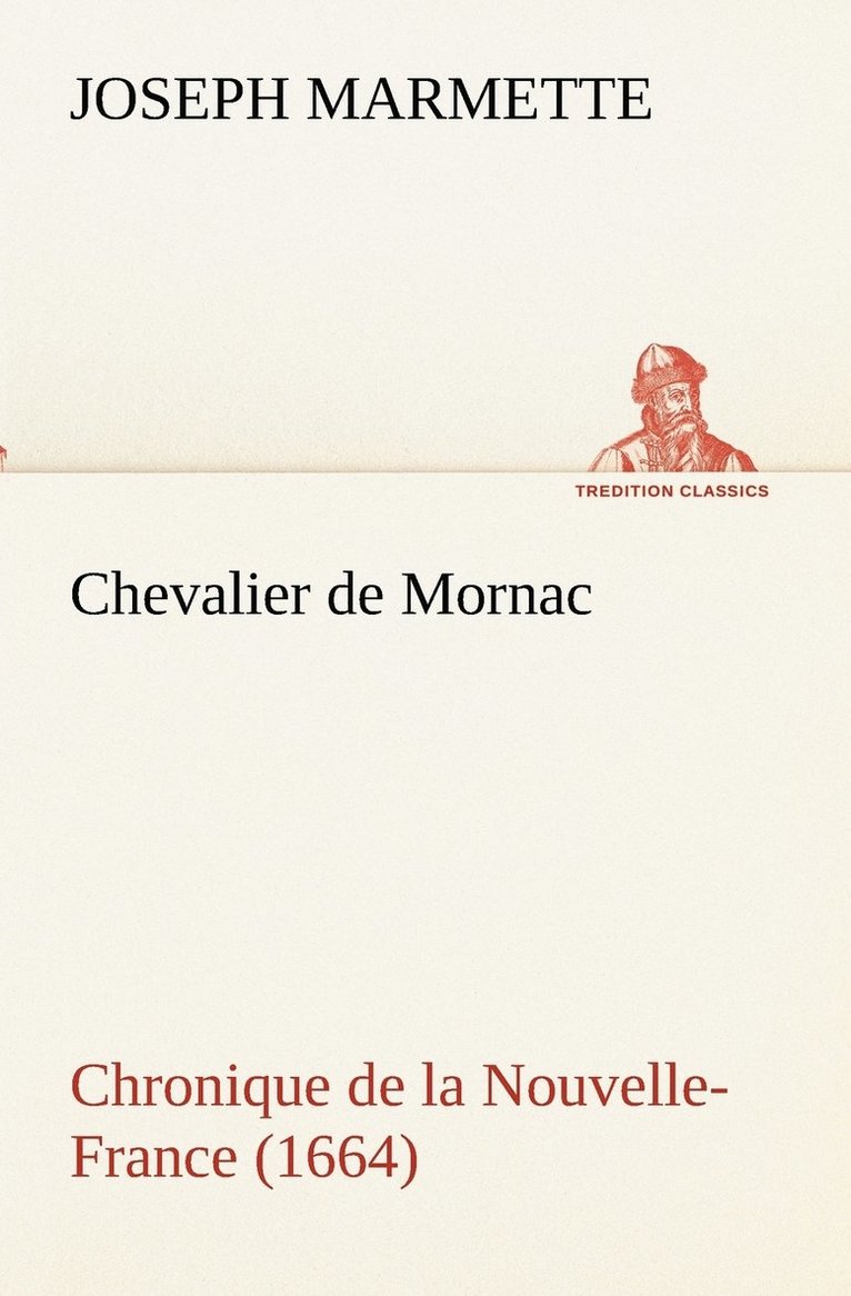 Joseph Marmette - Chevalier de Mornac Chronique de la Nouvelle-France (1664), Häftad