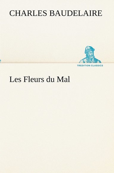 Charles Baudelaire - Les Fleurs du Mal, Häftad