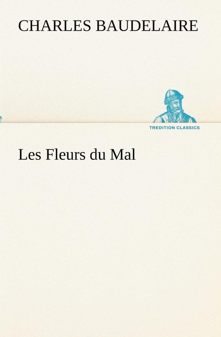 Charles Baudelaire - Les Fleurs du Mal, Häftad