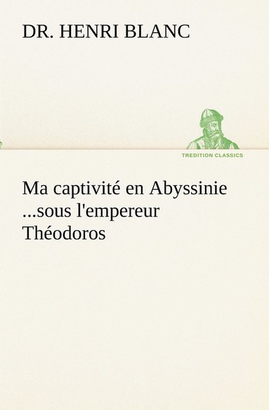 bokomslag Ma captivité en Abyssinie ...sous l'empereur Théodoros