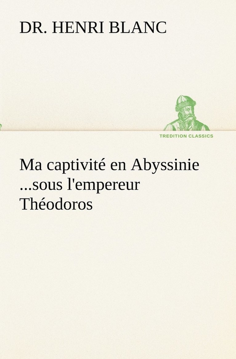 Ma captivit en Abyssinie ...sous l'empereur Thodoros 1