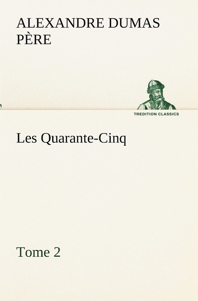 Les Quarante-Cinq - Tome 2