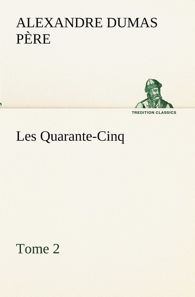 Les Quarante-Cinq - Tome 2 1