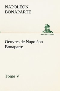 bokomslag Oeuvres de Napolon Bonaparte, Tome V.