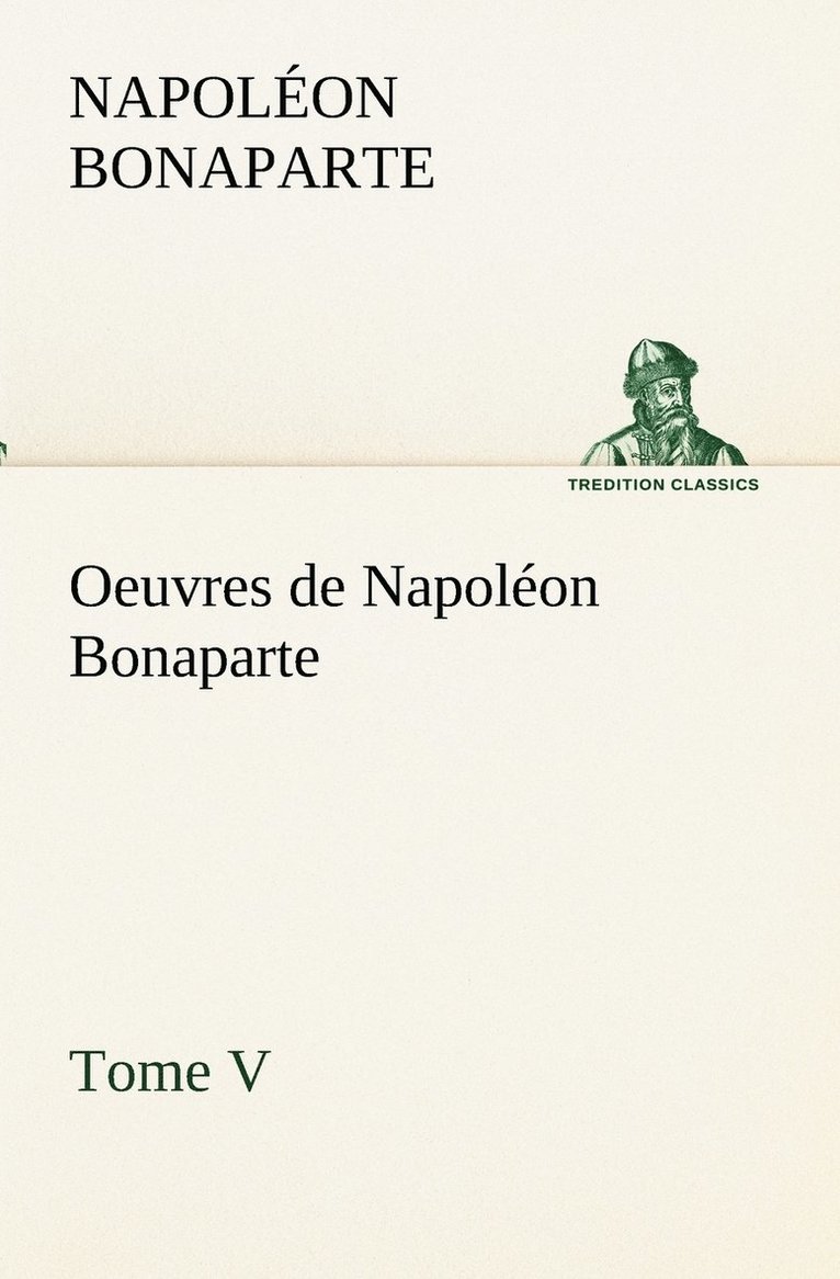 Oeuvres de Napolon Bonaparte, Tome V. 1