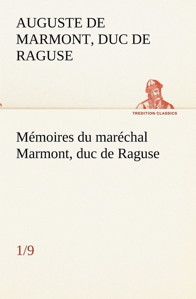 Mmoires du marchal Marmont, duc de Raguse (1/9) 1