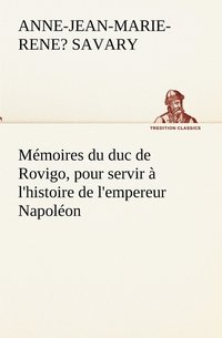 bokomslag Mémoires du duc de Rovigo, pour servir à l'histoire de l'empereur Napoléon