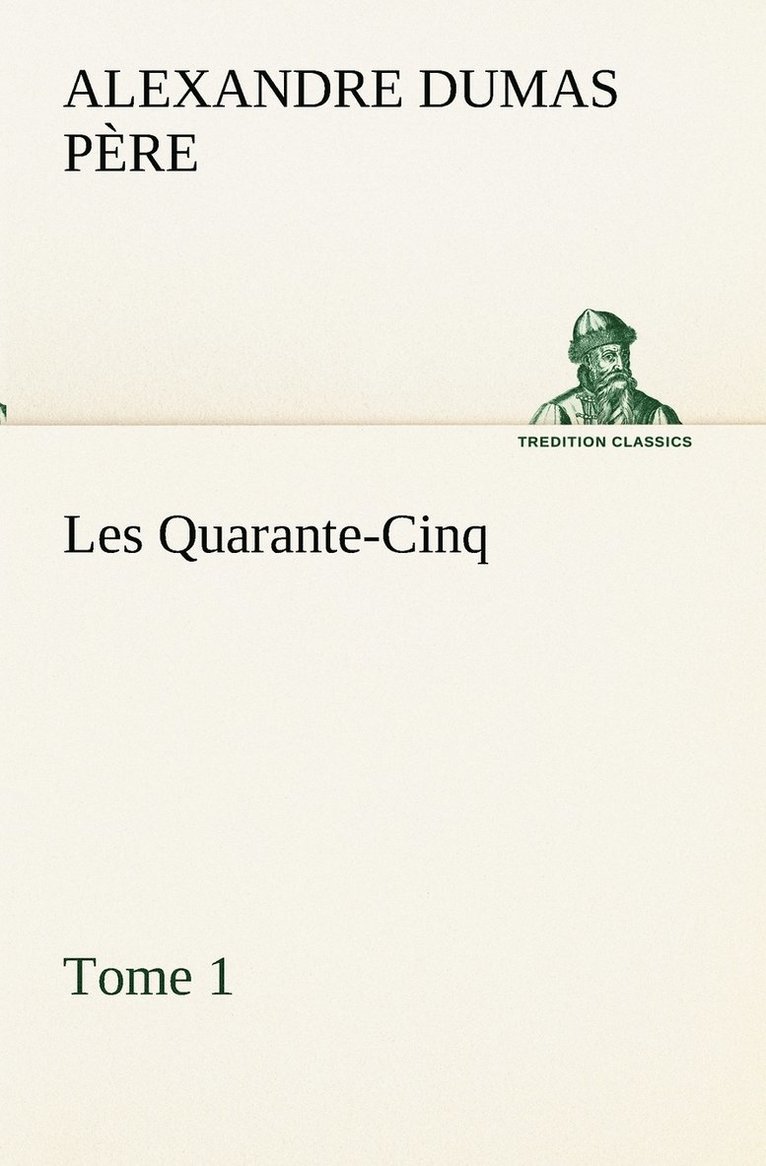 Les Quarante-Cinq - Tome 1 1