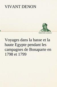 bokomslag Voyages dans la basse et la haute Egypte pendant les campagnes de Bonaparte en 1798 et 1799