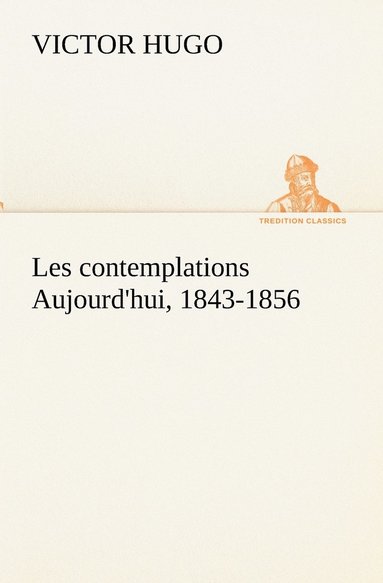 bokomslag Les contemplations Aujourd'hui, 1843-1856