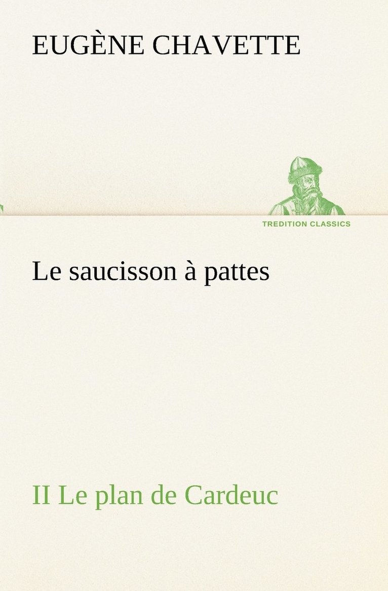 Eugène Chavette - saucisson à pattes II Le plan de Cardeuc, Häftad