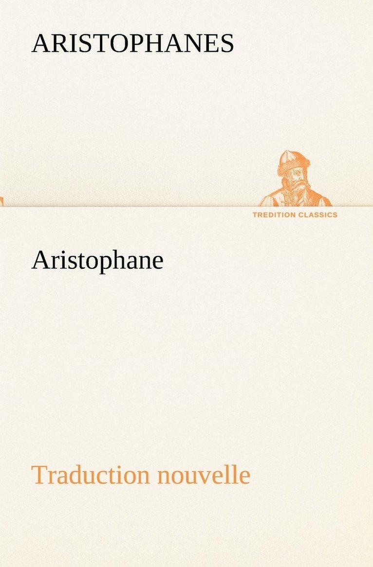 Aristophane; Traduction nouvelle, Tome premier 1