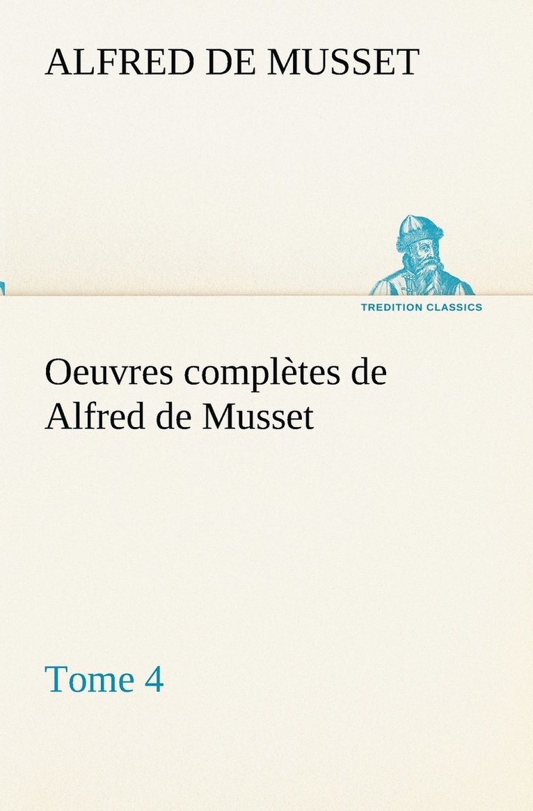 Oeuvres compltes de Alfred de Musset - Tome 4 1