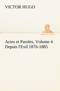 bokomslag Actes et Paroles, Volume 4 Depuis l'Exil 1876-1885