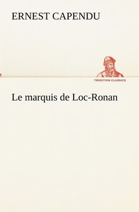 bokomslag Le marquis de Loc-Ronan