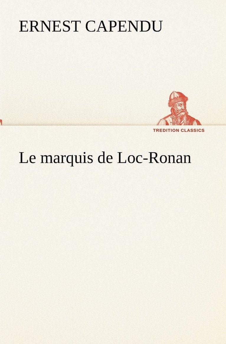 Le marquis de Loc-Ronan 1