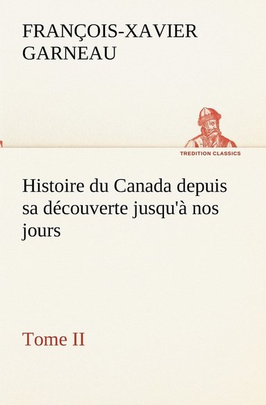 bokomslag Histoire du Canada depuis sa dcouverte jusqu' nos jours. Tome II