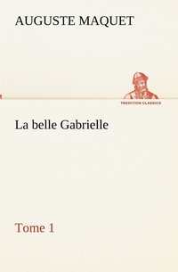 bokomslag La belle Gabrielle - Tome 1