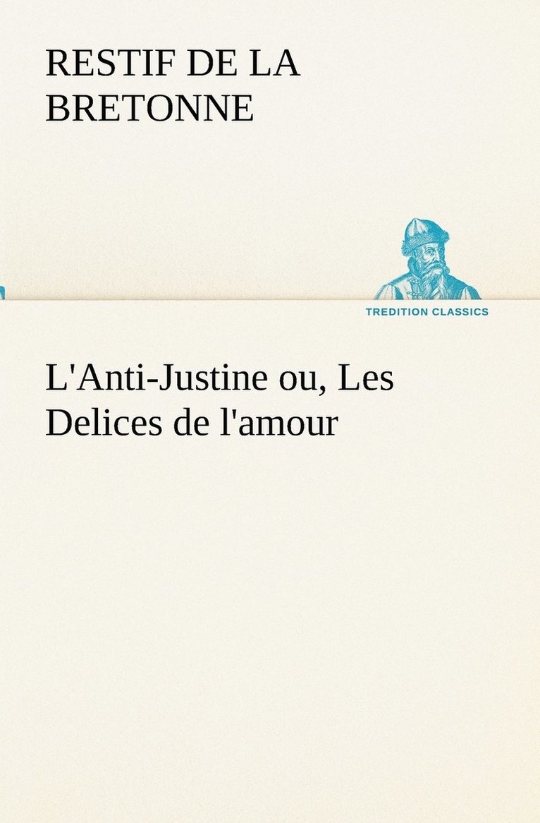 L'Anti-Justine ou, Les Delices de l'amour 1