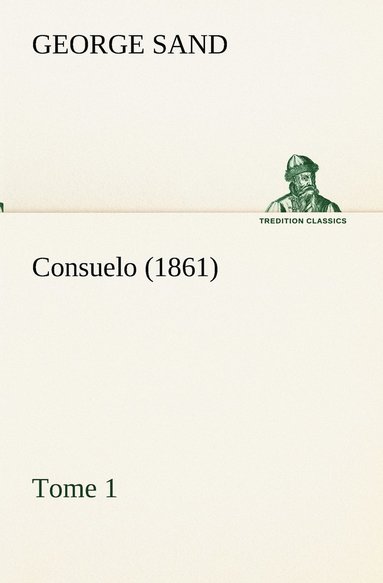 bokomslag Consuelo, Tome 1 (1861)