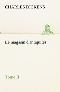 bokomslag Le magasin d'antiquits, Tome II