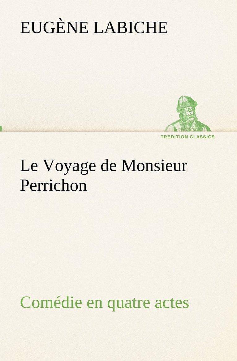 Le Voyage de Monsieur Perrichon Comdie en quatre actes 1