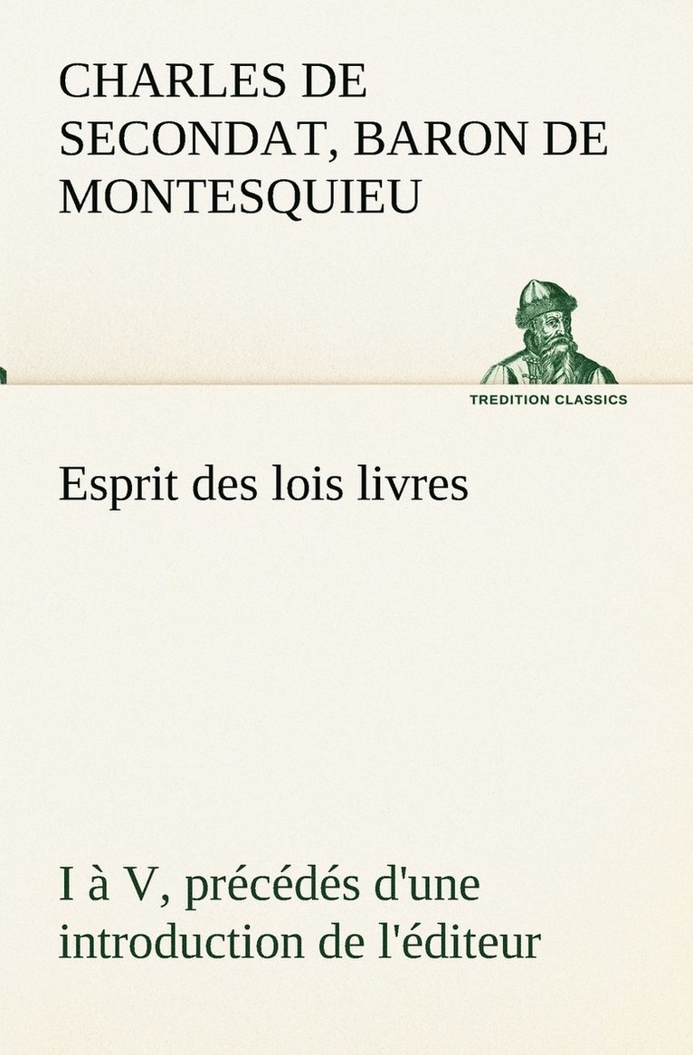 Esprit des lois livres I  V, prcds d'une introduction de l'diteur 1