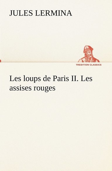 bokomslag Les loups de Paris II. Les assises rouges