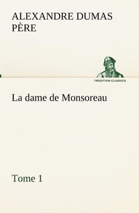 bokomslag dame de Monsoreau - -Tome 1.