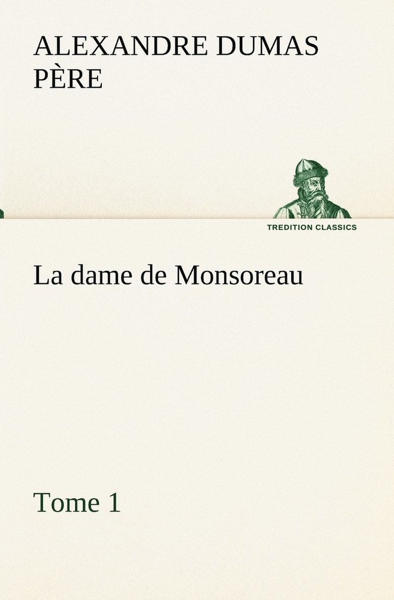 La dame de Monsoreau - -Tome 1. 1