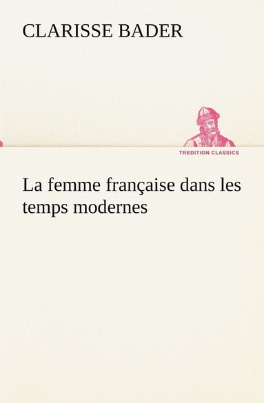 bokomslag La femme franaise dans les temps modernes