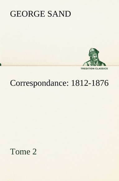 bokomslag Correspondance, 1812-1876 - Tome 2